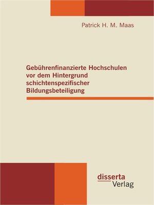 cover image of Gebührenfinanzierte Hochschulen vor dem Hintergrund schichtenspezifischer Bildungsbeteiligung